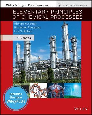 Book cover for Elementary Principles of Chemical Processes, Wileyplus Nextgen Card with Abridged Loose-Leaf Print Companion Set