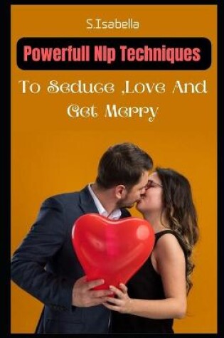 Cover of Powerfull Nlp Techniques To Seduce, Love And Get Merry