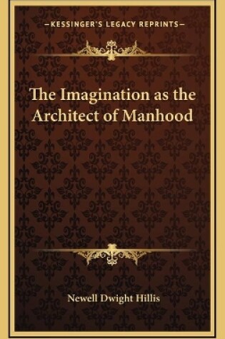 Cover of The Imagination as the Architect of Manhood