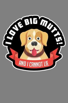 Book cover for Love Big Mutts And I Can'T Lie