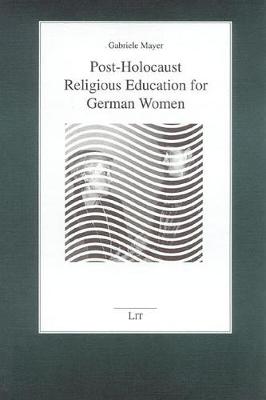 Cover of Post-Holocaust Religious Education for German Women