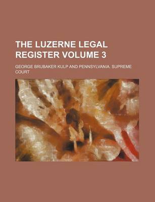 Book cover for The Luzerne Legal Register Volume 3