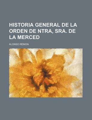 Book cover for Historia General de La Orden de Ntra, Sra. de La Merced