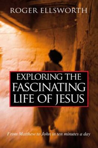 Cover of Exploring the Fascinating Life of Jesus