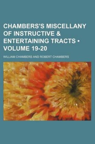 Cover of Chambers's Miscellany of Instructive & Entertaining Tracts (Volume 19-20)