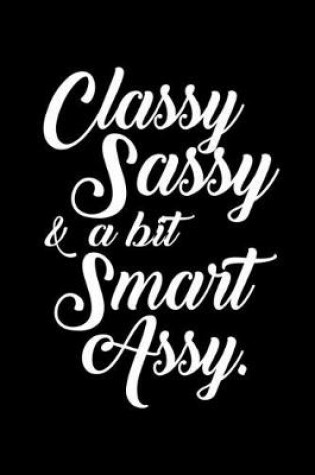 Cover of Classy sassy & a bit smart assy