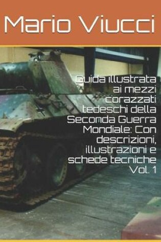 Cover of Guida illustrata ai mezzi corazzati tedeschi della Seconda Guerra Mondiale