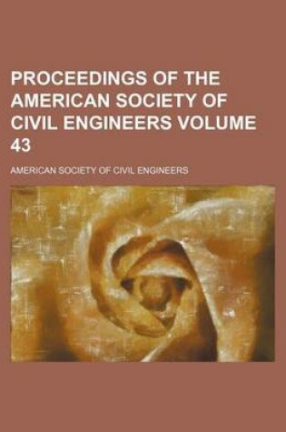 Cover of Proceedings of the American Society of Civil Engineers Volume 43