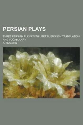 Cover of Persian Plays; Three Persian Plays with Literal English Translation and Vocabulary