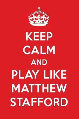 Book cover for Keep Calm and Play Like Matthew Stafford