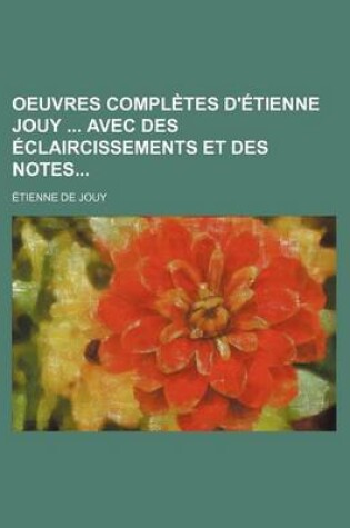 Cover of Oeuvres Completes D' Tienne Jouy Avec Des Claircissements Et Des Notes (5)