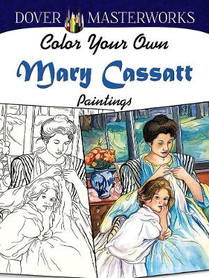 Book cover for Dover Masterworks: Color Your Own Mary Cassatt Paintings