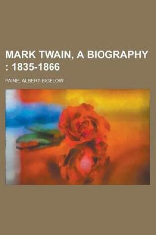 Cover of Mark Twain, a Biography Volume I