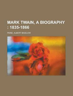 Book cover for Mark Twain, a Biography Volume I