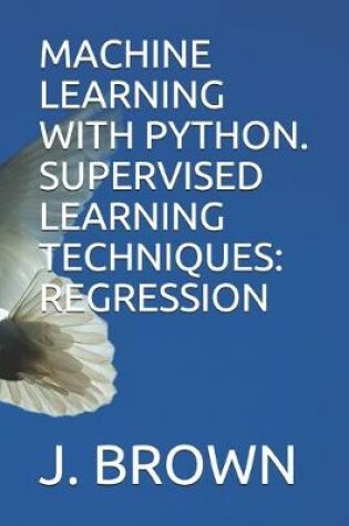 Cover of Machine Learning with Python. Supervised Learning Techniques