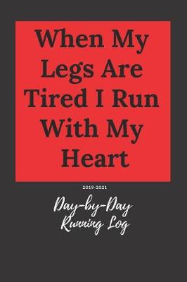 Book cover for When My Legs Are Tired I Run with My Heart