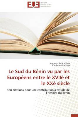 Book cover for Le Sud Du B nin Vu Par Les Europ ens Entre Le XVII  Et Le XX  Si cle