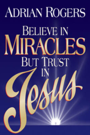 Cover of Believe in Miracles, Trust in Jesus