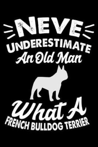 Cover of Never Underestimate An Old Man What A Beagle Terrier