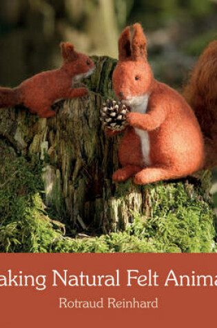 Cover of Making Natural Felt Animals