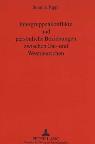 Cover of Intergruppenkonflikte Und Persoenliche Beziehungen Zwischen Ost- Und Westdeutschen