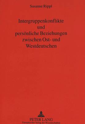 Book cover for Intergruppenkonflikte Und Persoenliche Beziehungen Zwischen Ost- Und Westdeutschen