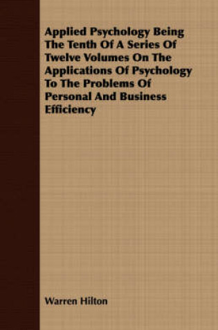 Cover of Applied Psychology Being The Tenth Of A Series Of Twelve Volumes On The Applications Of Psychology To The Problems Of Personal And Business Efficiency