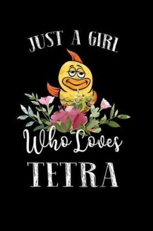 Cover of Just a Girl Who Loves Tetra