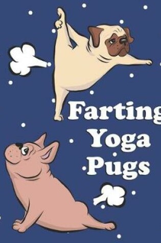 Cover of Farting Yoga Pugs