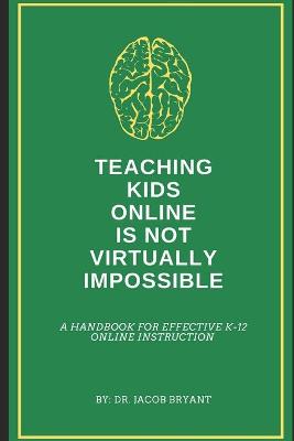 Book cover for Teaching Kids Online Is NOT Virtually Impossible