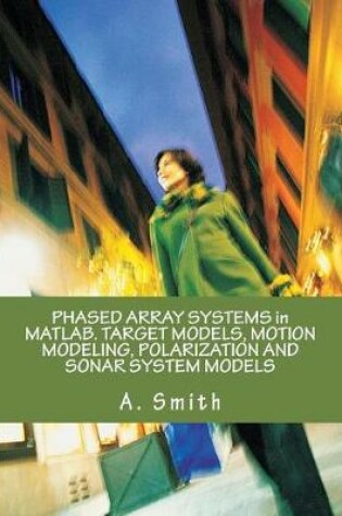 Cover of Phased Array Systems in MATLAB. Target Models, Motion Modeling, Polarization and Sonar System Models