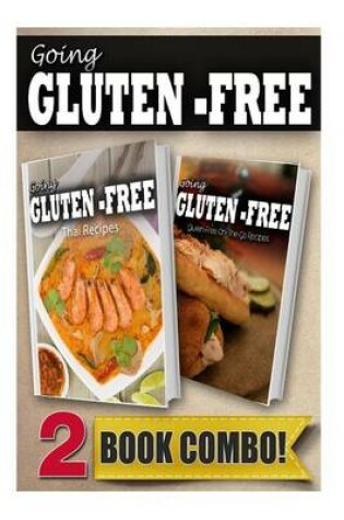 Cover of Gluten-Free Thai Recipes and Gluten-Free On-The-Go Recipes