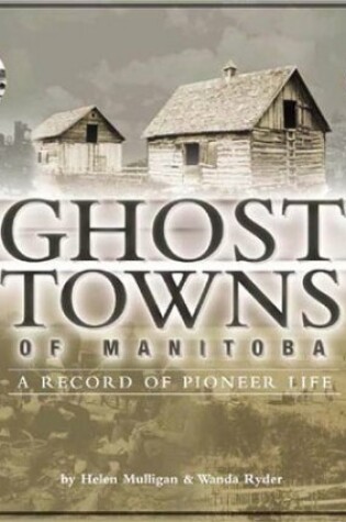 Cover of Ghost Towns of Manitoba
