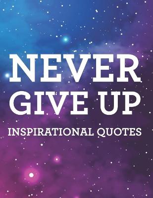Book cover for Never Give Up Inspirational Quotes