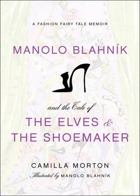 Book cover for Manolo Blahnik and the Tale of the Elves and the Shoemaker