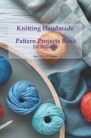 Cover of Knitting Handmade Pattern Projects Book For Beginner