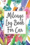 Book cover for Mileage Log Book For Car