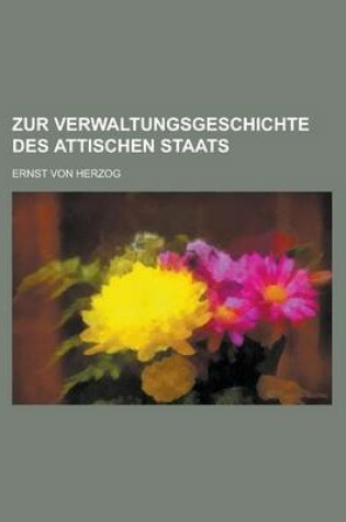 Cover of Zur Verwaltungsgeschichte Des Attischen Staats