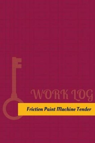 Cover of Friction Paint Machine Tender Work Log