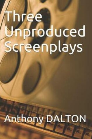 Cover of Three Unproduced Screenplays