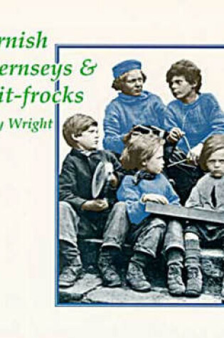 Cover of Cornish Guernseys and Knit-frocks
