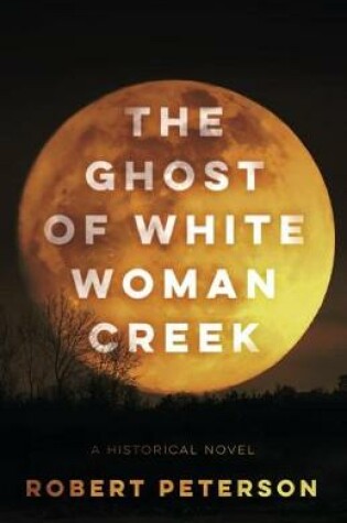 Cover of The Ghost of White Woman Creek