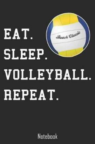 Cover of Eat. Sleep. Volleyball. Repeat.