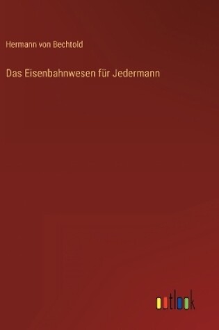 Cover of Das Eisenbahnwesen für Jedermann