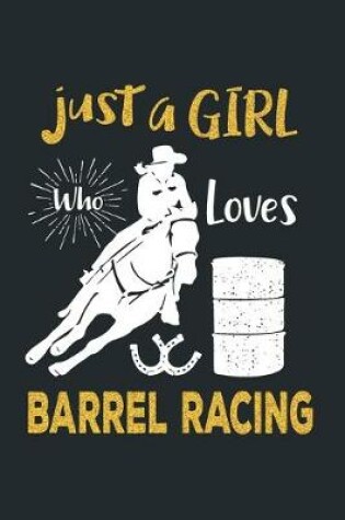 Cover of Just a Girl Who Loves Barrel Racing