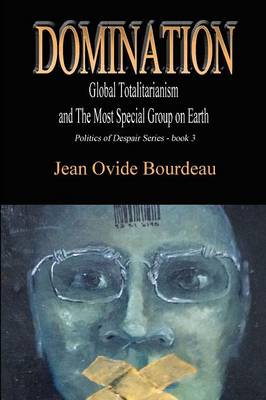 Book cover for Domination: Global Totalitarianism and 'the Most Special Group on Earth'