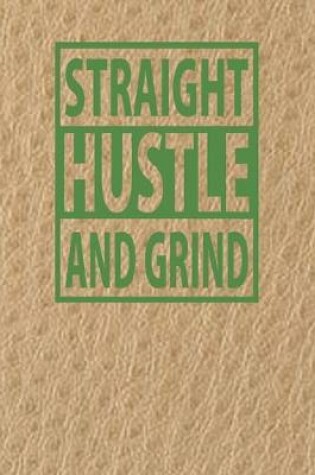 Cover of Straight Hustle and Grind