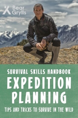 Cover of Bear Grylls Survival Skills: Expedition Planning