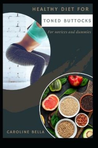 Cover of Healthy Diet For Toned Buttocks For Novices And Dummies