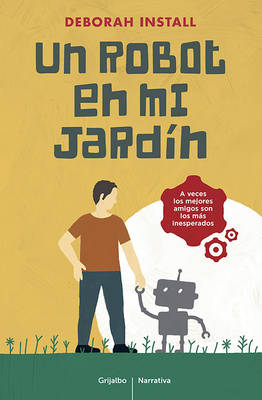 Book cover for Un Robot En Mi Jardín / A Robot in the Garden